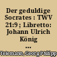Der geduldige Socrates : TWV 21:9 ; Libretto: Johann Ulrich König (nach Nicolo Minato) : Textdruck : [anläßlich der 14. Magdeburger Telemann-Festtage]