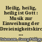 Heilig, heilig, heilig ist Gott : Musik zur Einweihung der Dreieinigkeitskirche St. Georg (Hamburg 1747)- TWV 2:6 Textdruck-Faksimile