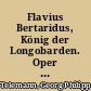 Flavius Bertaridus, König der Longobarden. Oper in 3 Akten : Libretto von Georg Philipp Telemann und Christoph Gottlieb Wend - TVWV 21:27. Textdruck-Faksimile