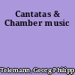 Cantatas & Chamber music