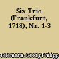 Six Trio (Frankfurt, 1718), Nr. 1-3
