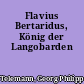 Flavius Bertaridus, König der Langobarden