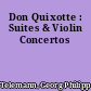 Don Quixotte : Suites & Violin Concertos