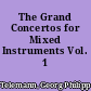The Grand Concertos for Mixed Instruments Vol. 1