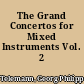 The Grand Concertos for Mixed Instruments Vol. 2