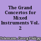 The Grand Concertos for Mixed Instruments Vol. 2