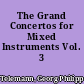 The Grand Concertos for Mixed Instruments Vol. 3