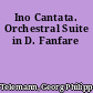 Ino Cantata. Orchestral Suite in D. Fanfare
