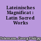 Lateinisches Magnificat : Latin Sacred Works