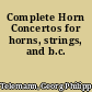 Complete Horn Concertos for horns, strings, and b.c.