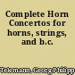 Complete Horn Concertos for horns, strings, and b.c.