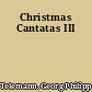 Christmas Cantatas III