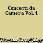Concerti da Camera Vol. 1