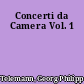 Concerti da Camera Vol. 1
