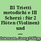 III Trietti metodichi e III Scherzi : für 2 Flöten (Violinen) und Basso continuo (Cembalo; Violoncello). in 3 Bd.