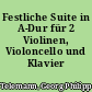 Festliche Suite in A-Dur für 2 Violinen, Violoncello und Klavier (Generalbaß)