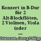 Konzert in B-Dur für 2 Alt-Blockflöten, 2 Violinen, Viola (oder 3. Violine), Violoncello (nach Belieben) und Cembalo (Klavier)