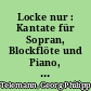 Locke nur : Kantate für Sopran, Blockflöte und Piano, mit Violoncello ad lib.