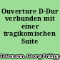 Ouverture D-Dur verbunden mit einer tragikomischen Suite