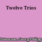 Twelve Trios