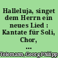Halleluja, singet dem Herrn ein neues Lied : Kantate für Soli, Chor, und Orchester