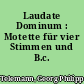 Laudate Dominum : Motette für vier Stimmen und B.c.