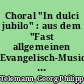 Choral "In dulci jubilo" : aus dem "Fast allgemeinen Evangelisch-Musicalischen Liederbuch" (1730)