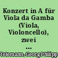 Konzert in A für Viola da Gamba (Viola, Violoncello), zwei Violinen und B.c.
