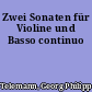 Zwei Sonaten für Violine und Basso continuo