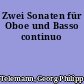 Zwei Sonaten für Oboe und Basso continuo