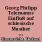 Georg Philipp Telemanns Einfluß auf schlesische Musiker und Komponisten