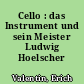 Cello : das Instrument und sein Meister Ludwig Hoelscher