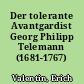 Der tolerante Avantgardist Georg Philipp Telemann (1681-1767)