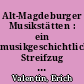 Alt-Magdeburger Musikstätten : ein musikgeschichtlicher Streifzug durch Magdeburg