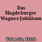Das Magdeburger Wagner-Jubiläum