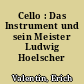 Cello : Das Instrument und sein Meister Ludwig Hoelscher