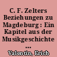 C. F. Zelters Beziehungen zu Magdeburg : Ein Kapitel aus der Musikgeschichte Magdeburgs zu Beginn des 19. Jahrhunderts