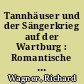 Tannhäuser und der Sängerkrieg auf der Wartburg : Romantische Oper in drei Aufzügen ; Dresdener und Pariser Fassung ; Text vom Komponisten