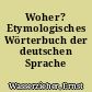 Woher? Etymologisches Wörterbuch der deutschen Sprache