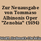 Zur Neuausgabe von Tommaso Albinonis Oper "Zenobia" (1694)