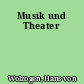 Musik und Theater